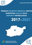 Produk Domestik Regional Bruto Kabupaten Kapuas Hulu Menurut Pengeluaran 2017-2021