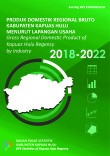 Produk Domestik Regional Bruto Kabupaten Kapuas Hulu Menurut Lapangan Usaha 2018-2022